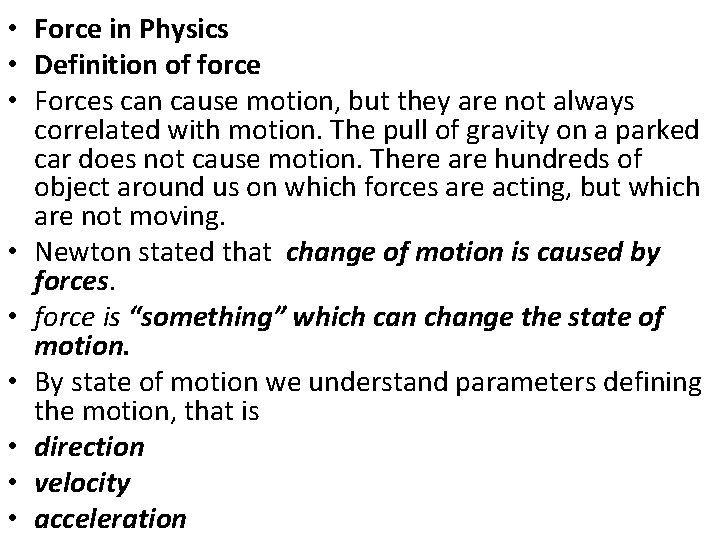  • Force in Physics • Definition of force • Forces can cause motion,