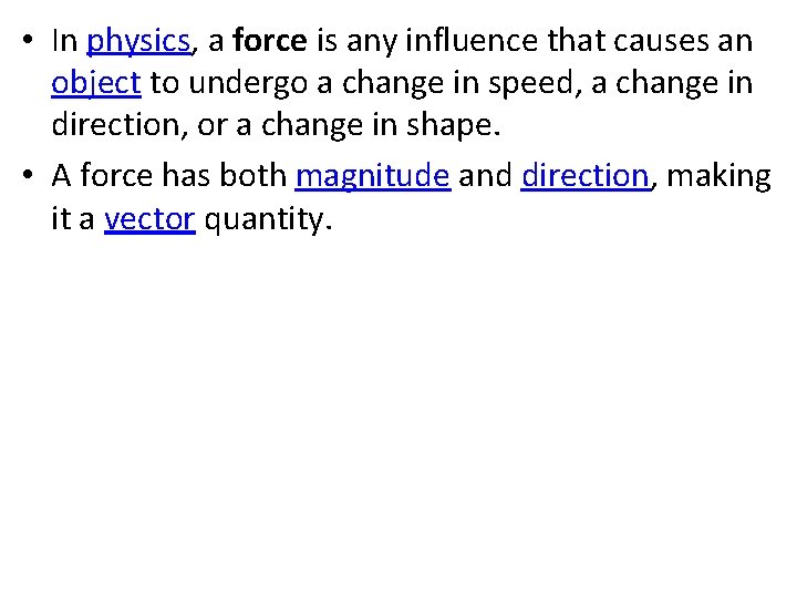  • In physics, a force is any influence that causes an object to