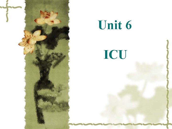 Unit 6 ICU 