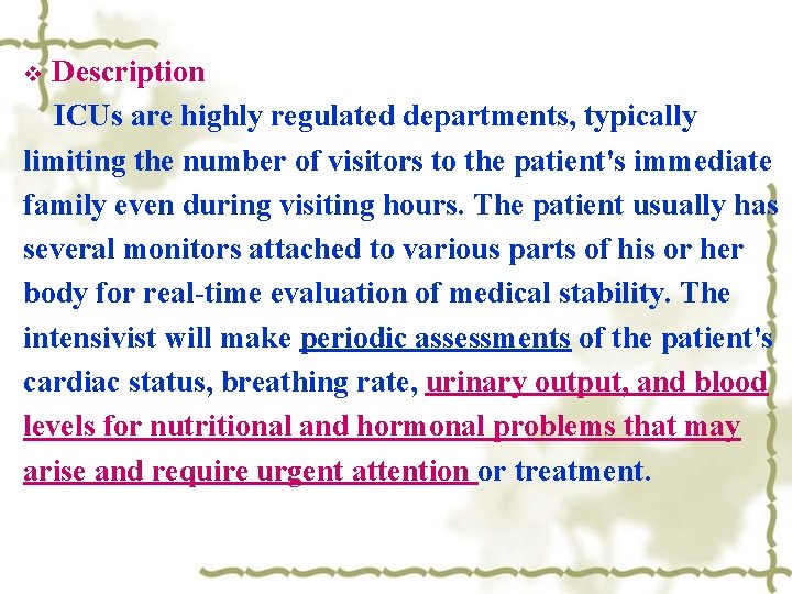 Description ICUs are highly regulated departments, typically limiting the number of visitors to the