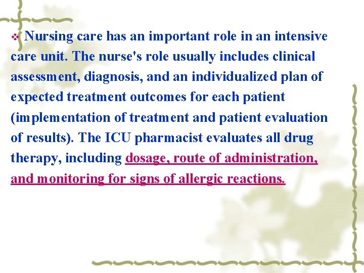 Nursing care has an important role in an intensive care unit. The nurse's role