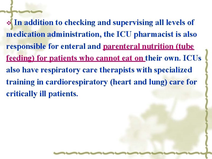 In addition to checking and supervising all levels of medication administration, the ICU pharmacist