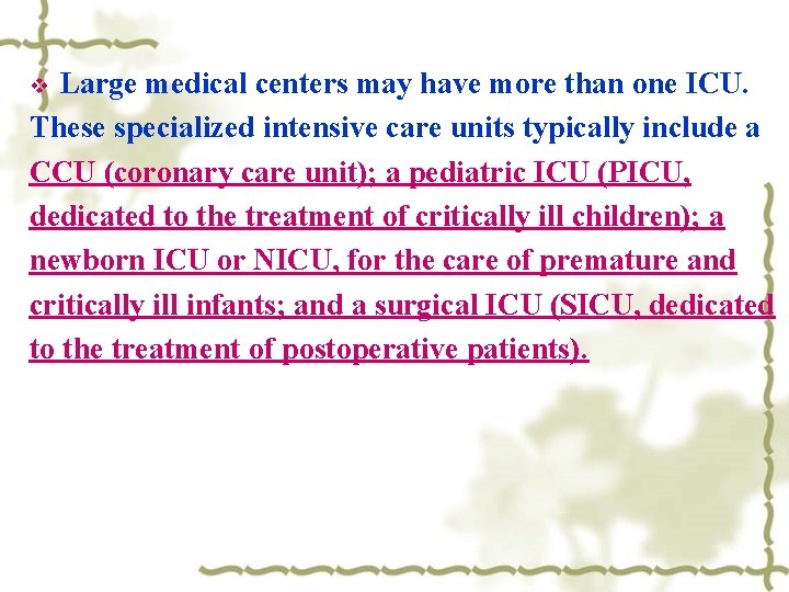 Large medical centers may have more than one ICU. These specialized intensive care units
