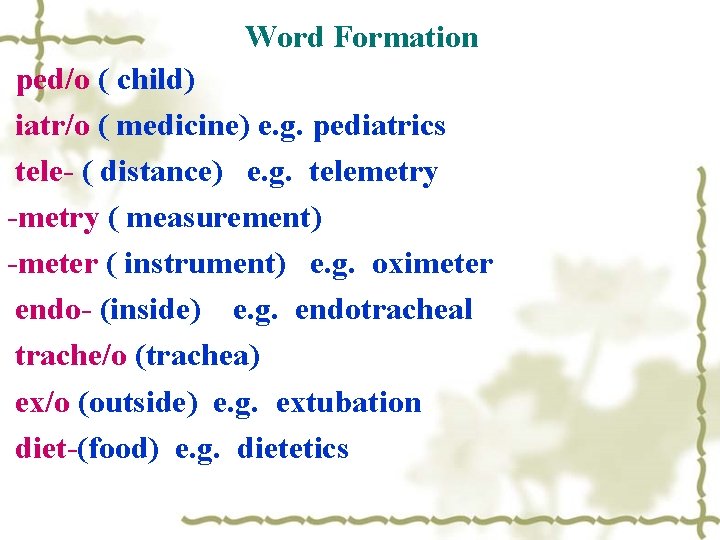 Word Formation ped/o ( child) iatr/o ( medicine) e. g. pediatrics tele- ( distance)