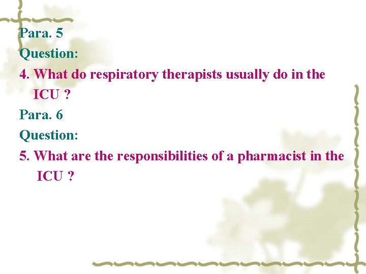 Para. 5 Question: 4. What do respiratory therapists usually do in the ICU ?