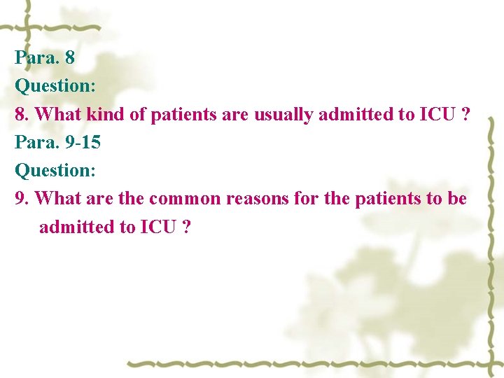 Para. 8 Question: 8. What kind of patients are usually admitted to ICU ?