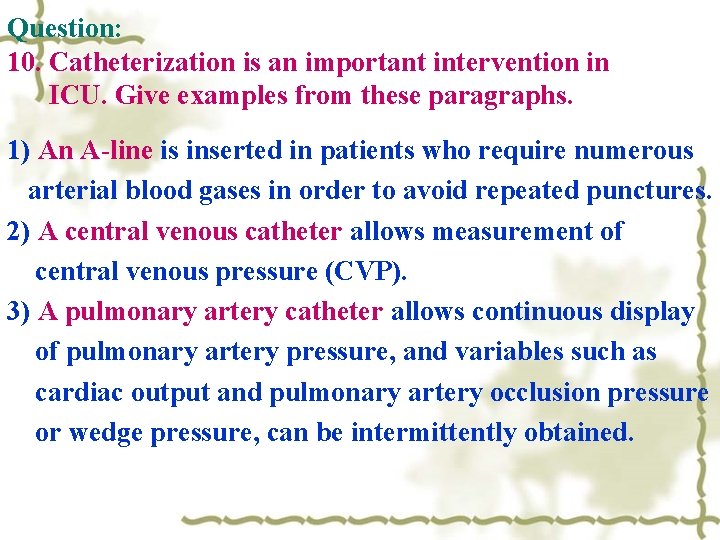 Question: 10. Catheterization is an important intervention in ICU. Give examples from these paragraphs.