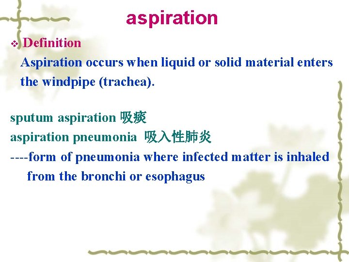 aspiration v Definition Aspiration occurs when liquid or solid material enters the windpipe (trachea).