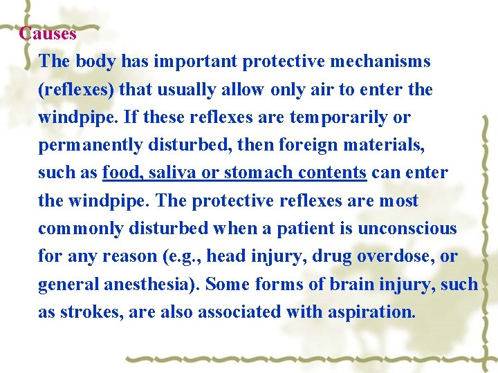 Causes The body has important protective mechanisms (reflexes) that usually allow only air to