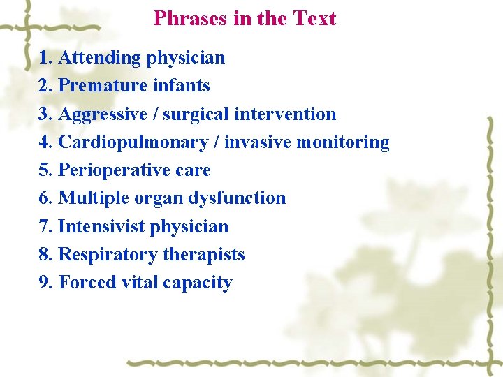 Phrases in the Text 1. Attending physician 2. Premature infants 3. Aggressive / surgical