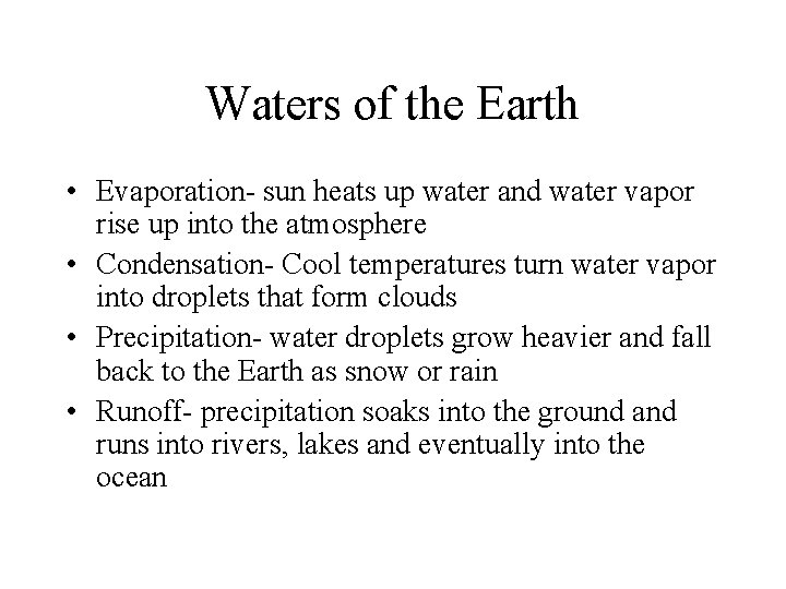 Waters of the Earth • Evaporation- sun heats up water and water vapor rise