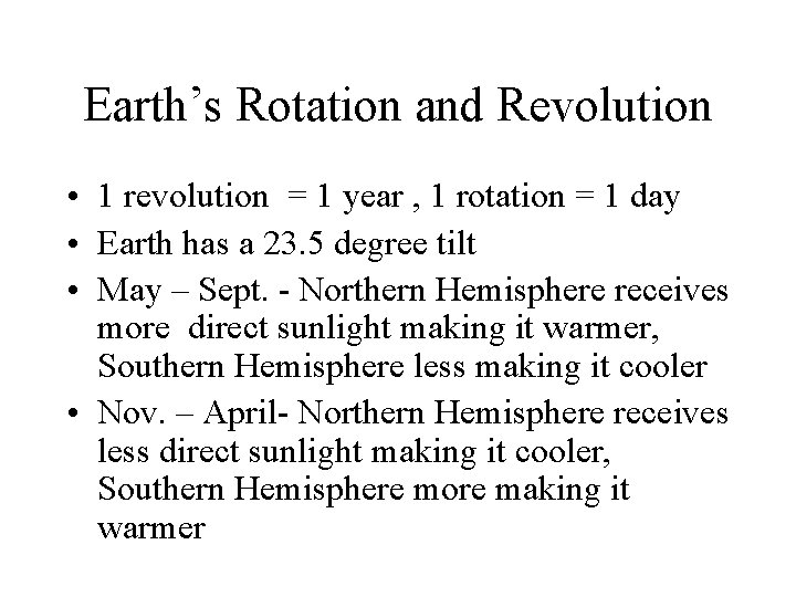 Earth’s Rotation and Revolution • 1 revolution = 1 year , 1 rotation =