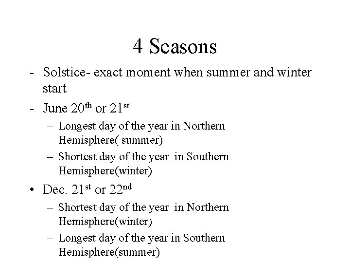4 Seasons - Solstice- exact moment when summer and winter start - June 20
