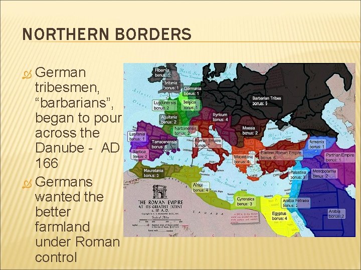 NORTHERN BORDERS German tribesmen, “barbarians”, began to pour across the Danube - AD 166