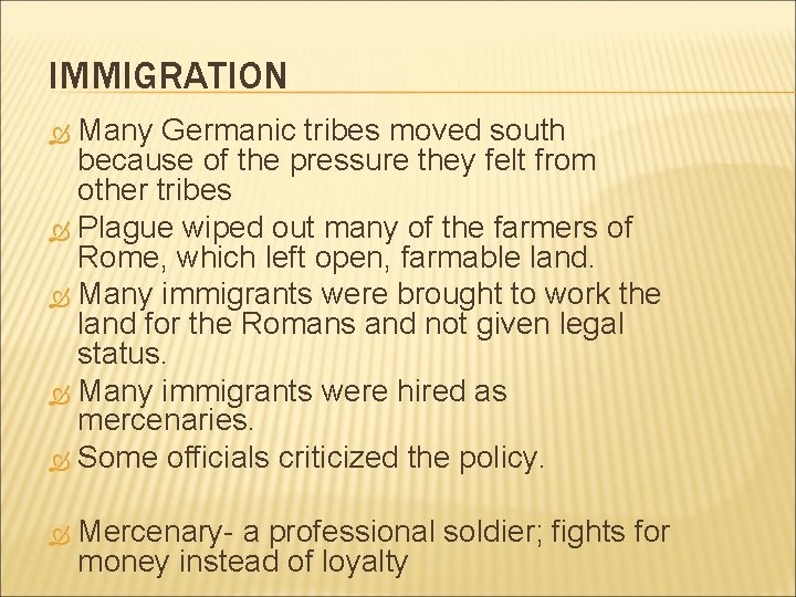 IMMIGRATION Many Germanic tribes moved south because of the pressure they felt from other