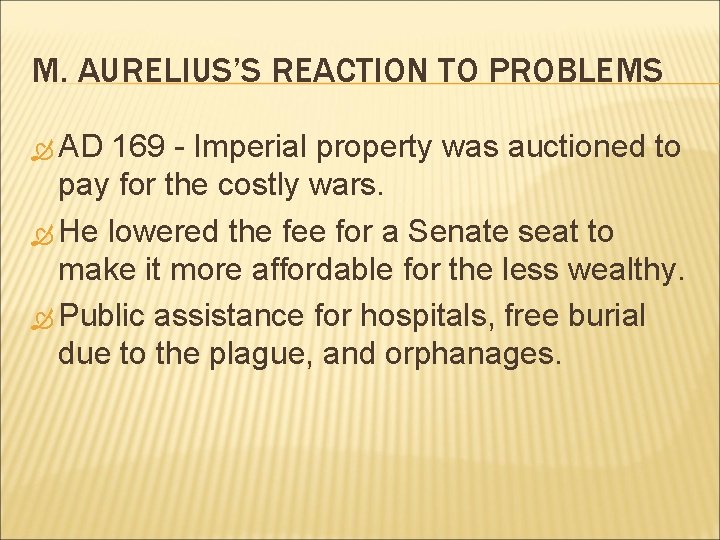 M. AURELIUS’S REACTION TO PROBLEMS AD 169 - Imperial property was auctioned to pay