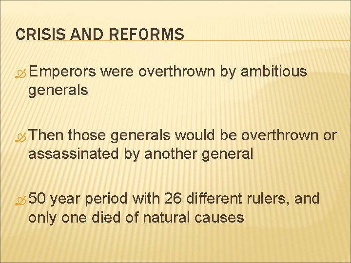 CRISIS AND REFORMS Emperors were overthrown by ambitious generals Then those generals would be