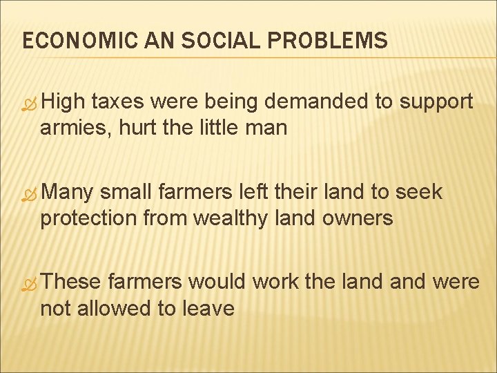 ECONOMIC AN SOCIAL PROBLEMS High taxes were being demanded to support armies, hurt the