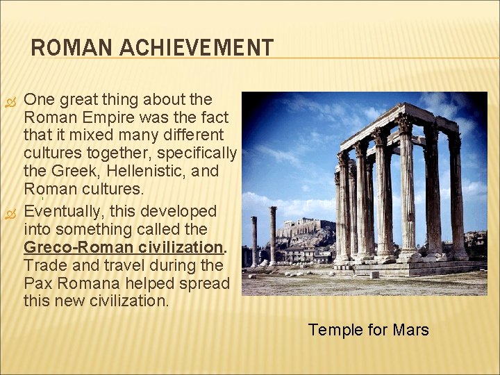 ROMAN ACHIEVEMENT One great thing about the Roman Empire was the fact that it