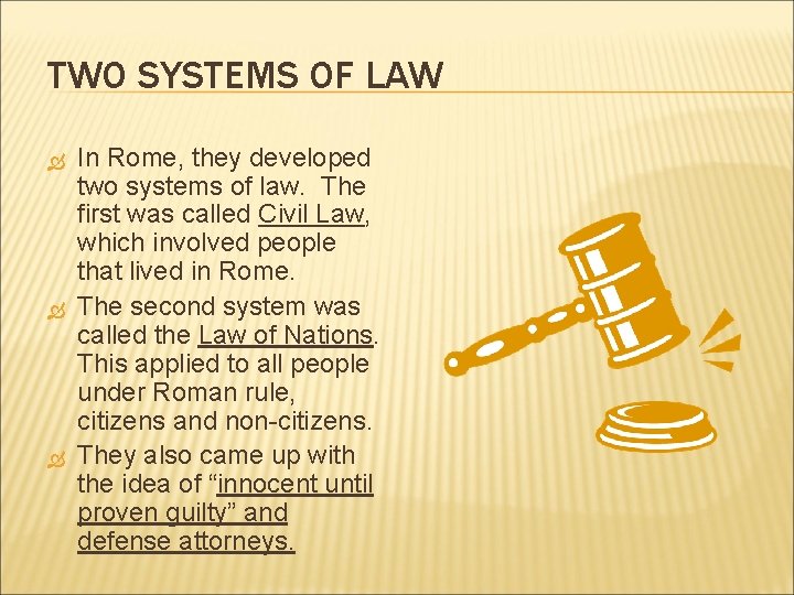 TWO SYSTEMS OF LAW In Rome, they developed two systems of law. The first