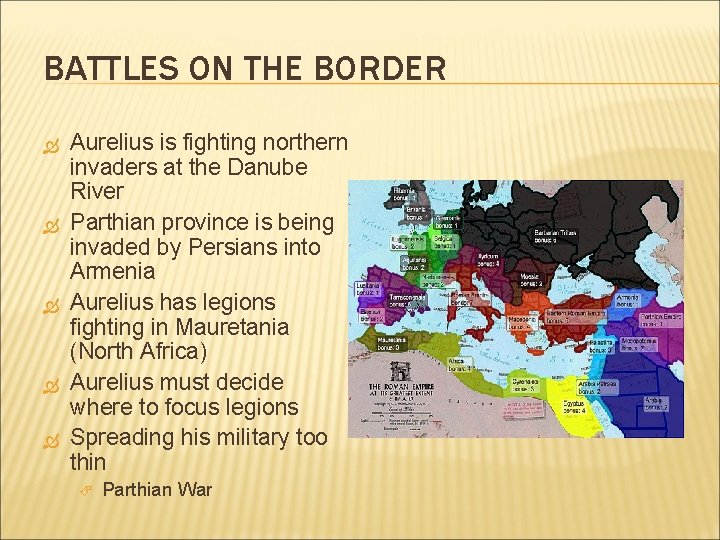 BATTLES ON THE BORDER Aurelius is fighting northern invaders at the Danube River Parthian