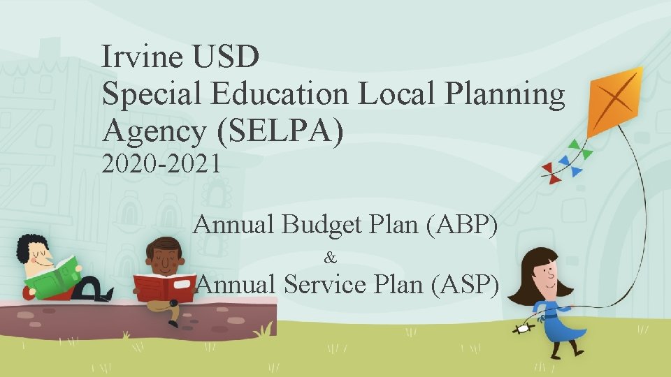 Irvine USD Special Education Local Planning Agency (SELPA) 2020 -2021 Annual Budget Plan (ABP)