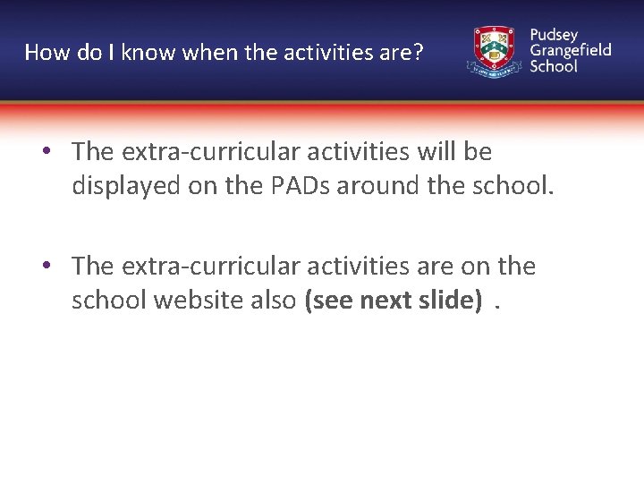 How do I know when the activities are? • The extra-curricular activities will be