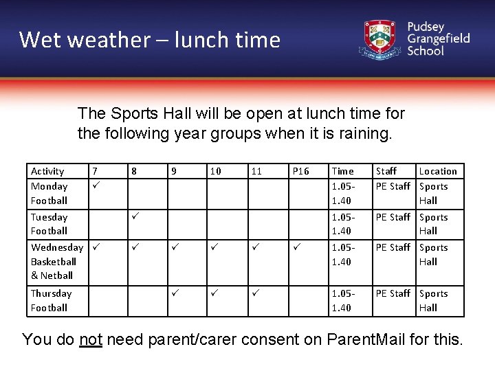 Wet weather – lunch time The Sports Hall will be open at lunch time