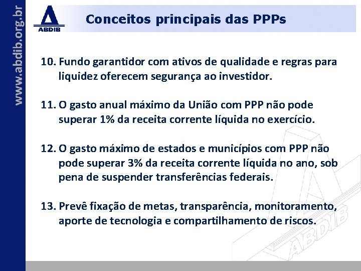 Conceitos principais das PPPs 10. Fundo garantidor com ativos de qualidade e regras para