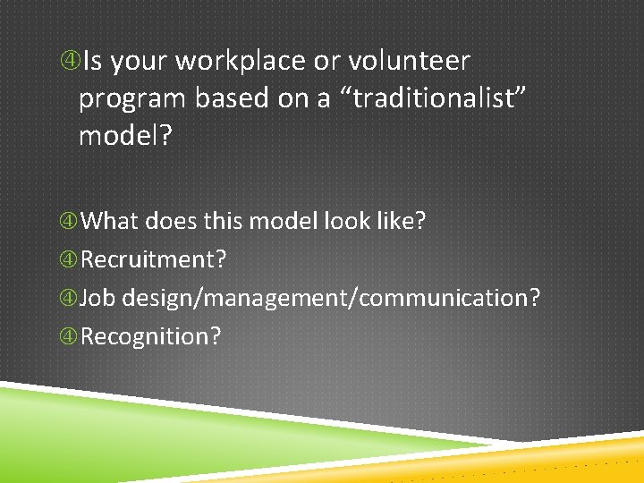 Is your workplace or volunteer program based on a “traditionalist” model? What does
