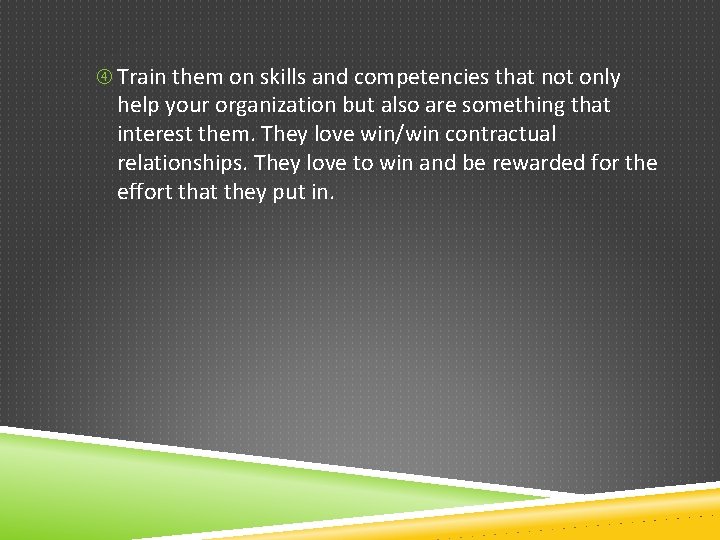  Train them on skills and competencies that not only help your organization but