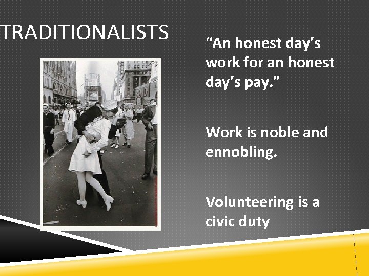 TRADITIONALISTS “An honest day’s work for an honest day’s pay. ” Work is noble