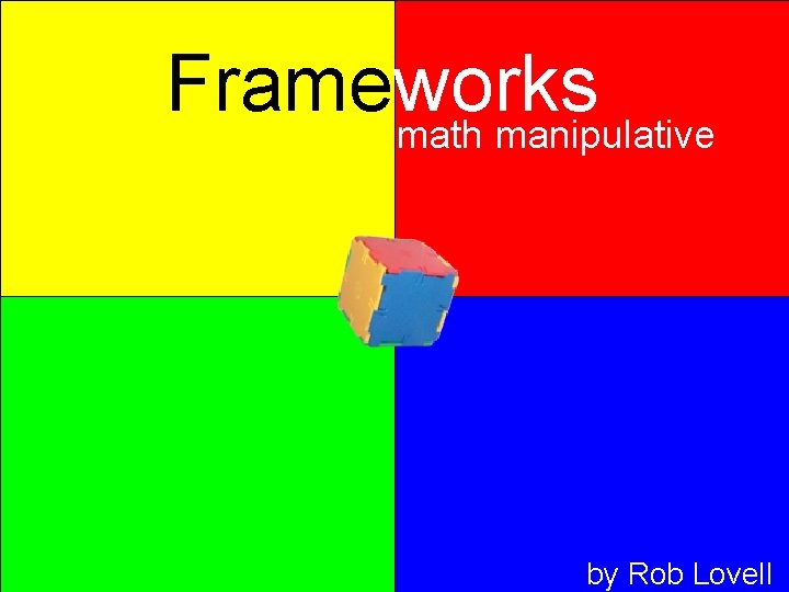 Frameworks math manipulative by Rob Lovell 