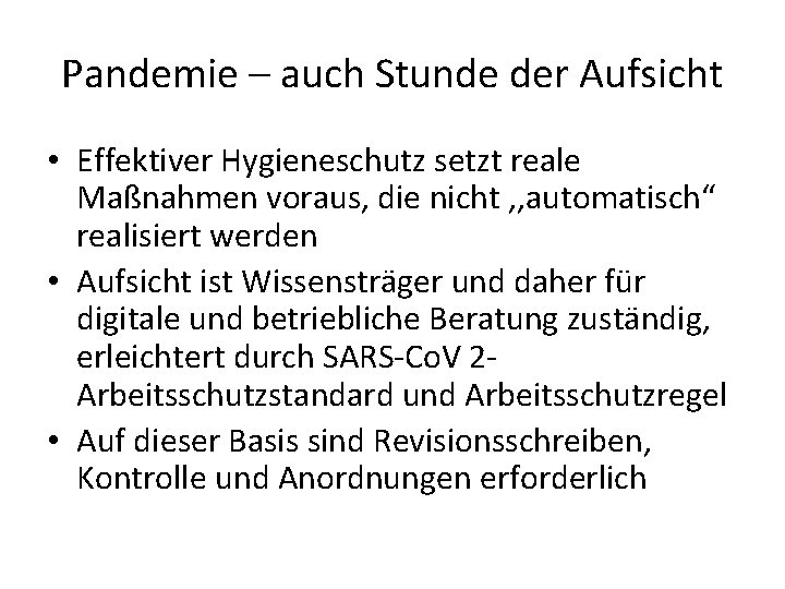 Pandemie – auch Stunde der Aufsicht • Effektiver Hygieneschutz setzt reale Maßnahmen voraus, die