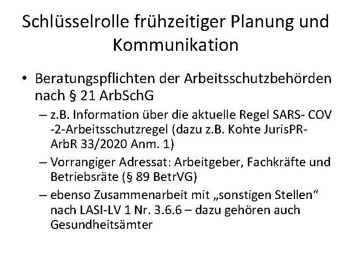 Schlüsselrolle frühzeitiger Planung und Kommunikation • Beratungspflichten der Arbeitsschutzbehörden nach § 21 Arb. Sch.