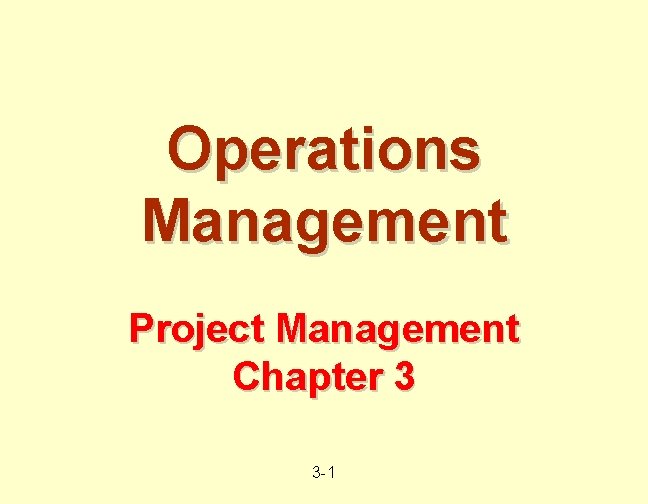 Operations Management Project Management Chapter 3 3 1