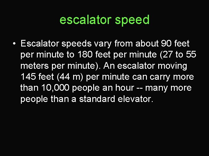 escalator speed • Escalator speeds vary from about 90 feet per minute to 180