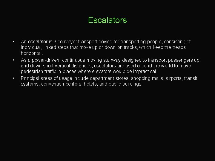 Escalators • • • An escalator is a conveyor transport device for transporting people,