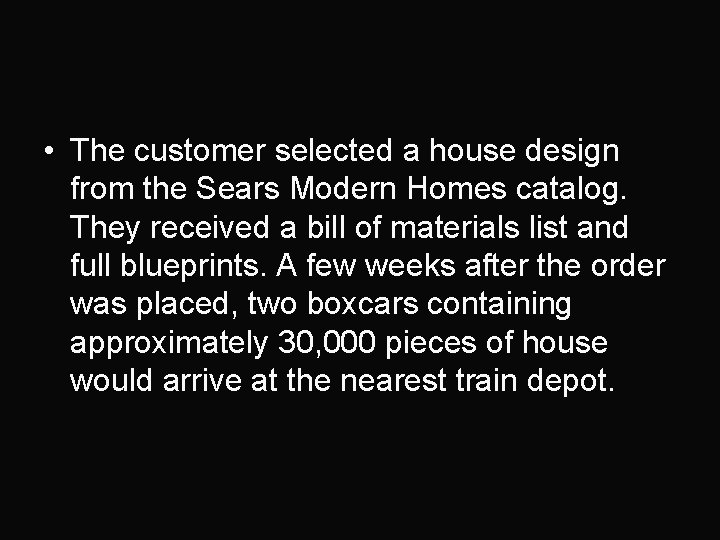  • The customer selected a house design from the Sears Modern Homes catalog.