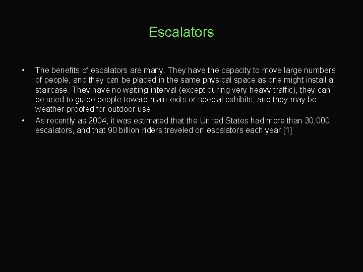 Escalators • • The benefits of escalators are many. They have the capacity to