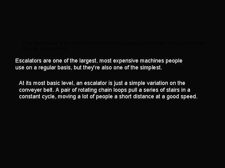  • Escalators are one of the largest, most expensive machines people use on