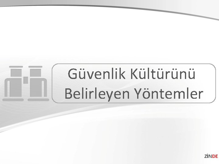 Güvenlik Kültürünü Belirleyen Yöntemler ZİNDE 