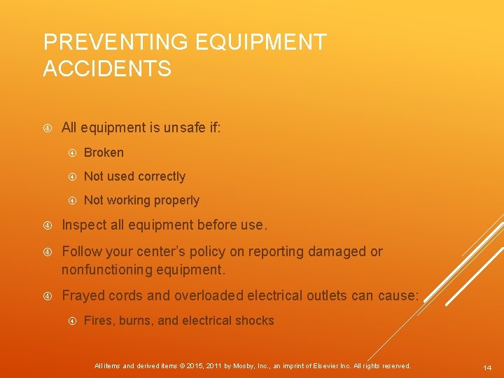 PREVENTING EQUIPMENT ACCIDENTS All equipment is unsafe if: Broken Not used correctly Not working