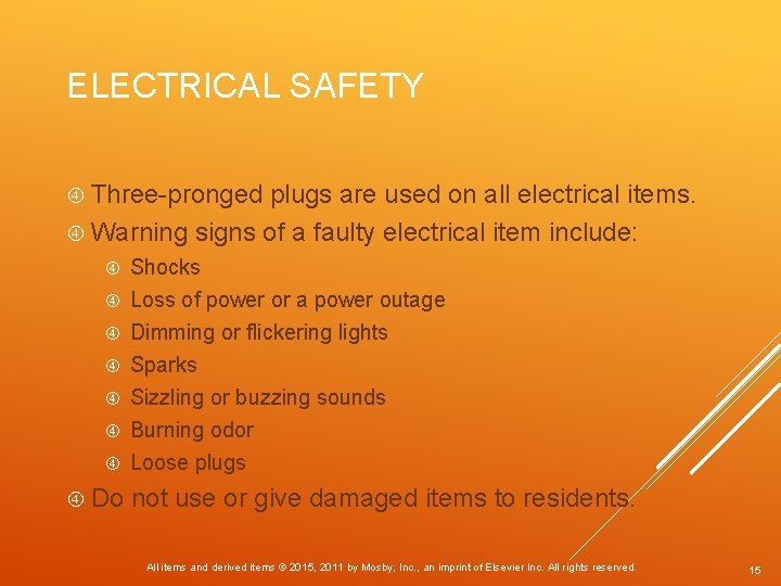 ELECTRICAL SAFETY Three-pronged plugs are used on all electrical items. Warning signs of a