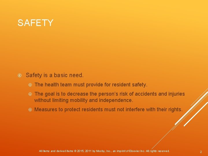 SAFETY Safety is a basic need. The health team must provide for resident safety.