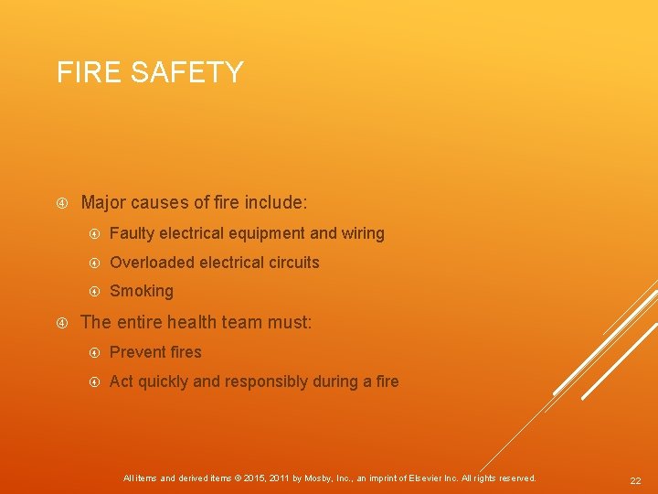 FIRE SAFETY Major causes of fire include: Faulty electrical equipment and wiring Overloaded electrical