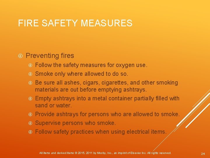 FIRE SAFETY MEASURES Preventing fires Follow the safety measures for oxygen use. Smoke only