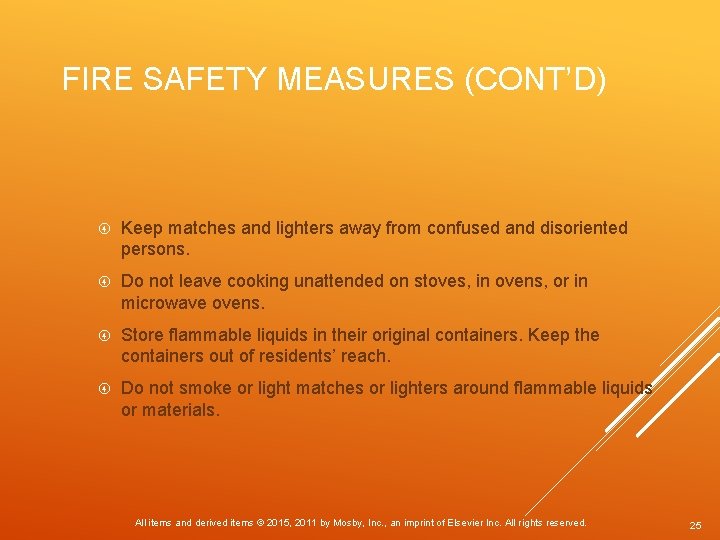 FIRE SAFETY MEASURES (CONT’D) Keep matches and lighters away from confused and disoriented persons.