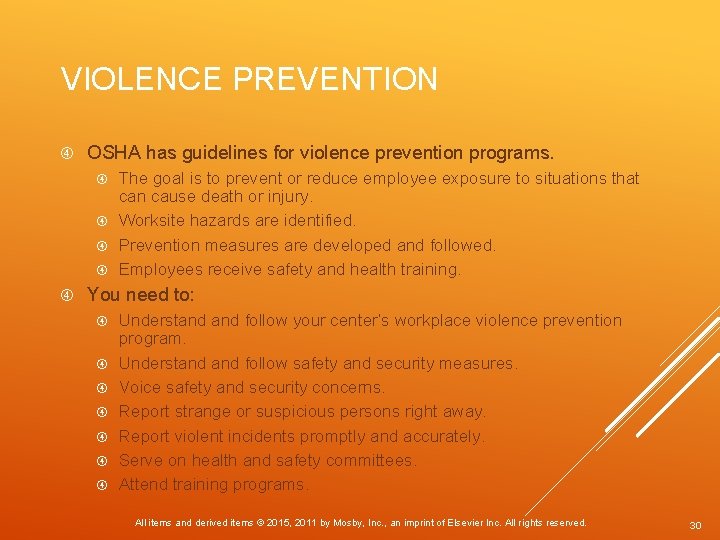 VIOLENCE PREVENTION OSHA has guidelines for violence prevention programs. The goal is to prevent