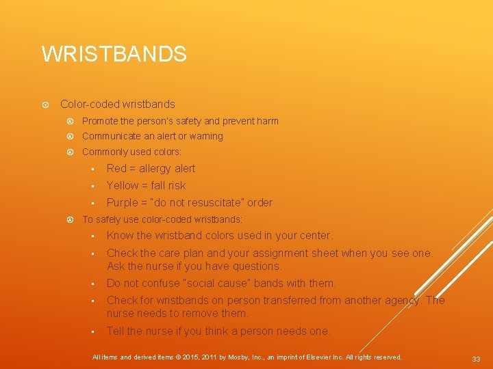 WRISTBANDS Color-coded wristbands Promote the person’s safety and prevent harm Communicate an alert or